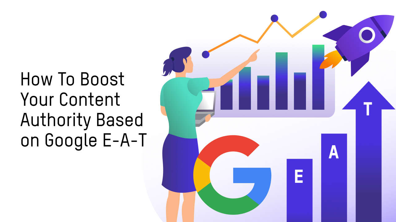 How To Boost Your Content Authority Based on Google E-A-T
