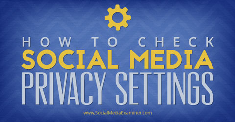 Social Media Privacy Settings - Best To Be Safe
